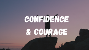 Confidence & Courage